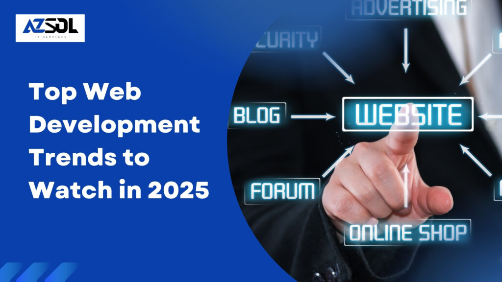 Top Web Development Trends to Watch in 2025