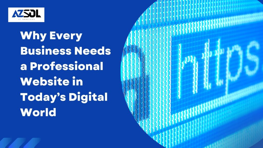 Why Every Business Needs a Professional Website in Today’s Digital World