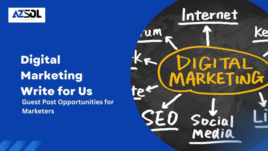 Digital Marketing Write for Us Guest Post Opportunities for Marketers