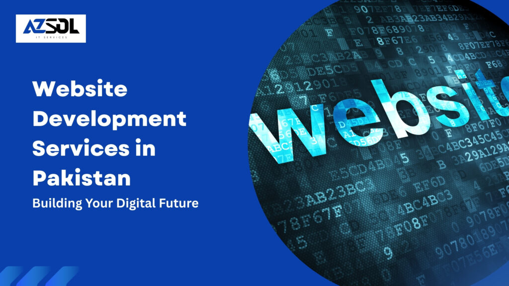 Website Development Services in Pakistan Building Your Digital Future
