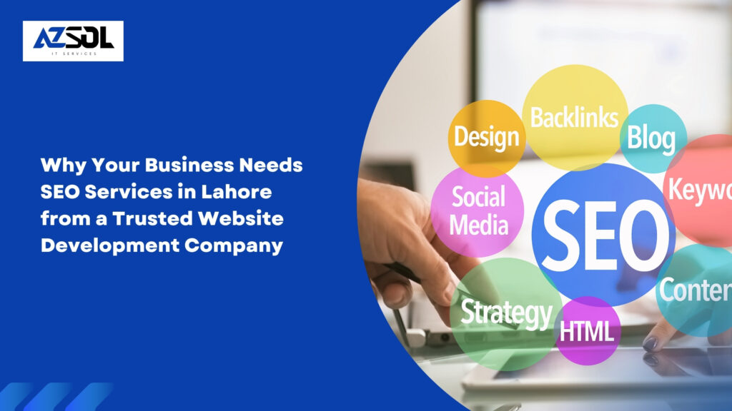 Why Your Business Needs SEO Services in Lahore from a Trusted Website Development Company