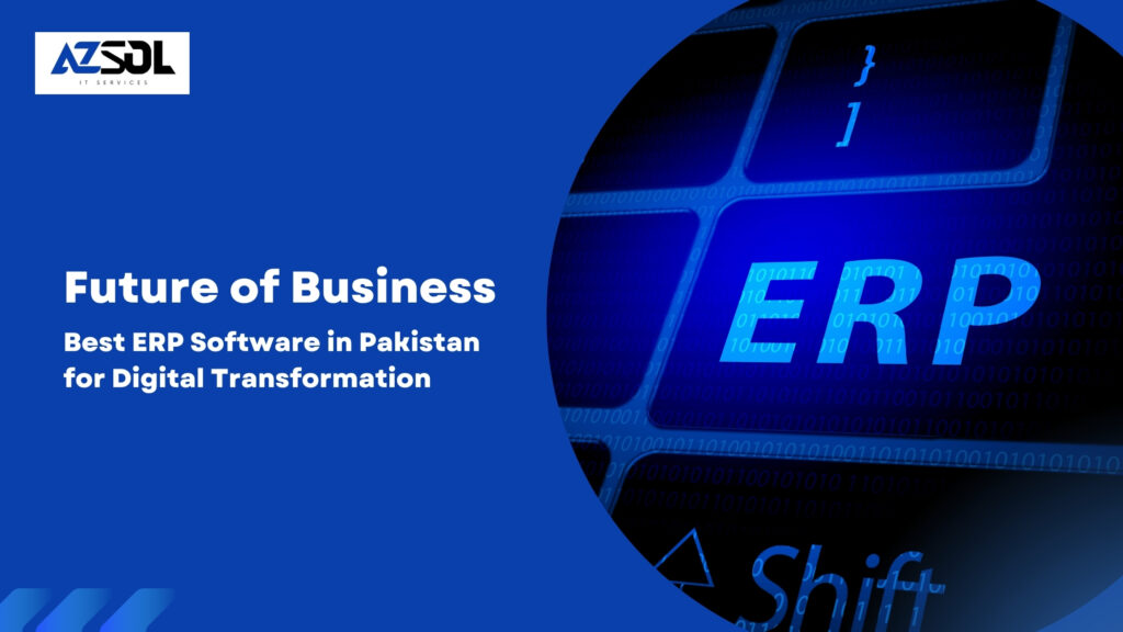 Future of Business Best ERP Software in Pakistan for Digital Transformation