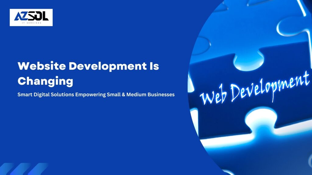 Website Development Is Changing Smart Digital Solutions Empowering Small & Medium Businesses